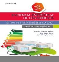EFICIENCIA ENERGETICA DE LOS EDIFICIOS. SISTEMA DE GESTION ENERGETICA ISO 50001. AUDITORIAS ENERGETICAS.