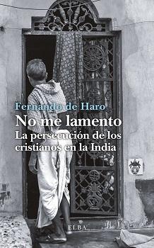 NO ME LAMENTO "LA PERSECUCIÓN DE LOS CRISTIANOS EN LA INDIA". 