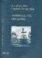 ART 01  ARQUITECTURA, CIUDAD, FOTOGRAFÍA /  ARCHITECTURE, CITY, PHOTOGRAPHY "ARCHITECTURE, CITY, PHOTOGRAPHY"