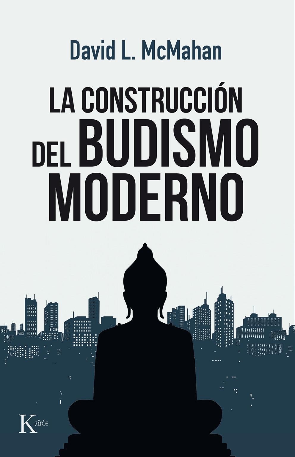 CONSTRUCCIÓN DEL BUDISMO MODERNO, LA. 