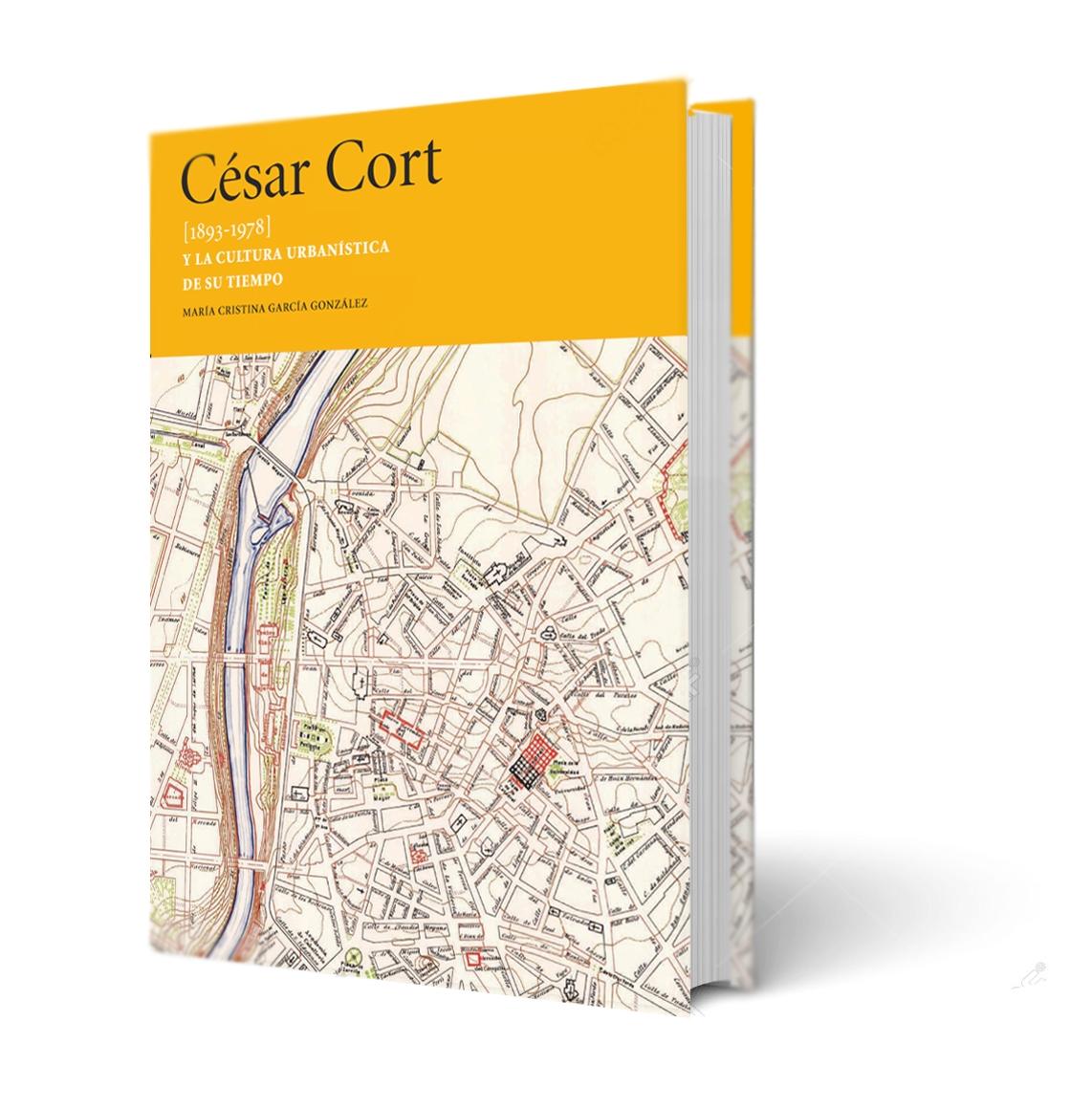 CESAR CORT  1893-1978  Y LA CULTURA URBANISTICA DE SU TIEMPO. 