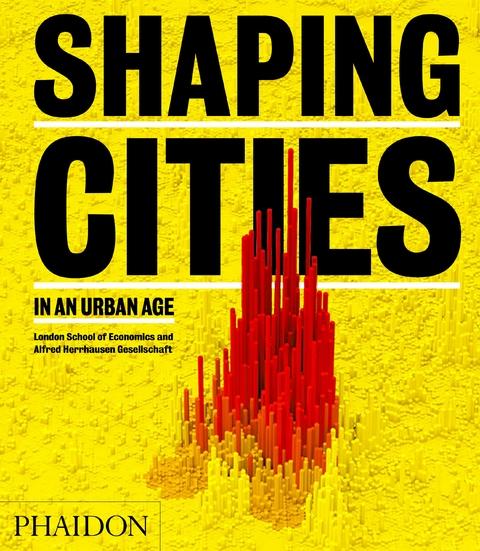 SHAPING CITIES IN AN URBAN AGE. 