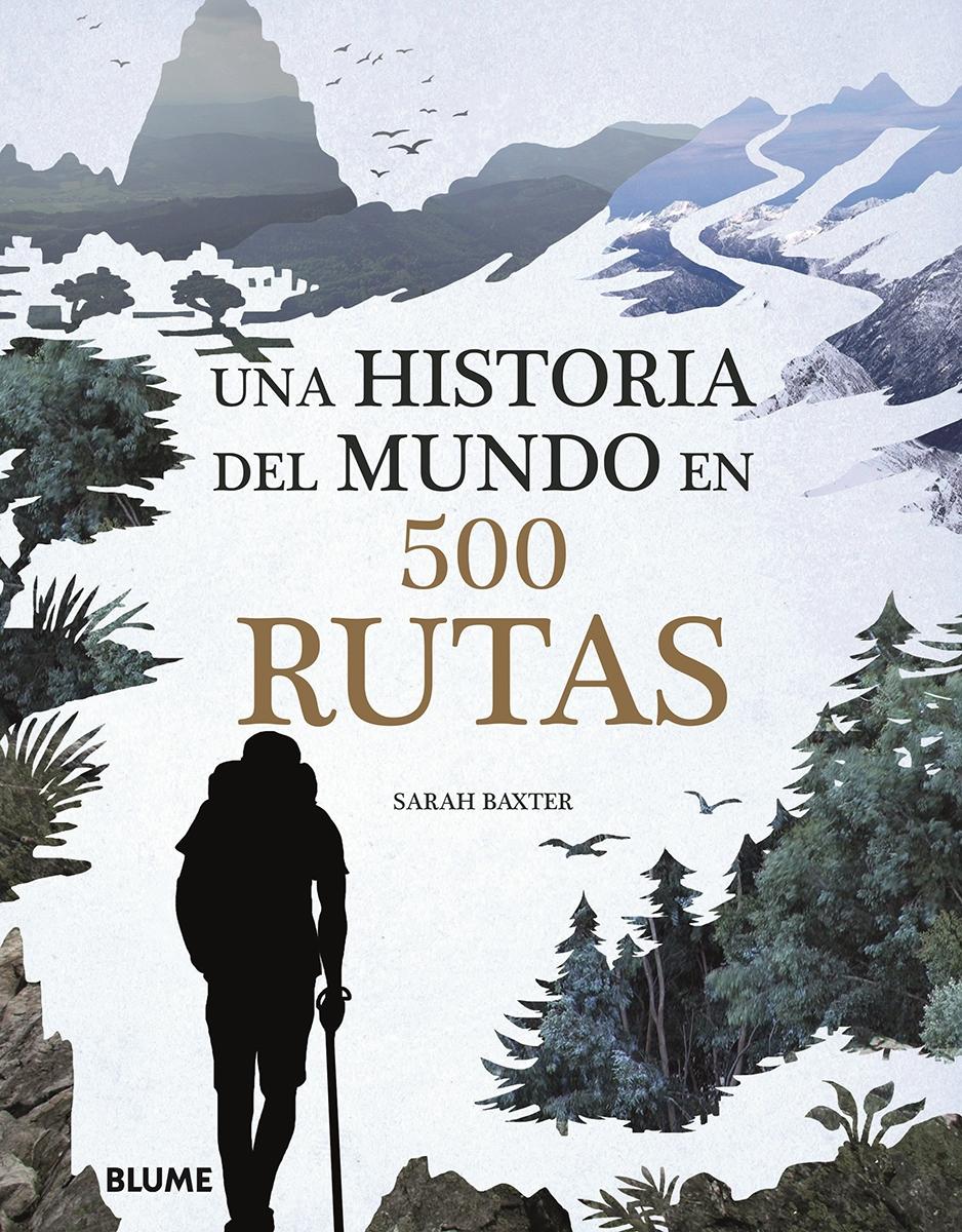 UNA HISTORIA DEL MUNDO EN 500 RUTAS. 