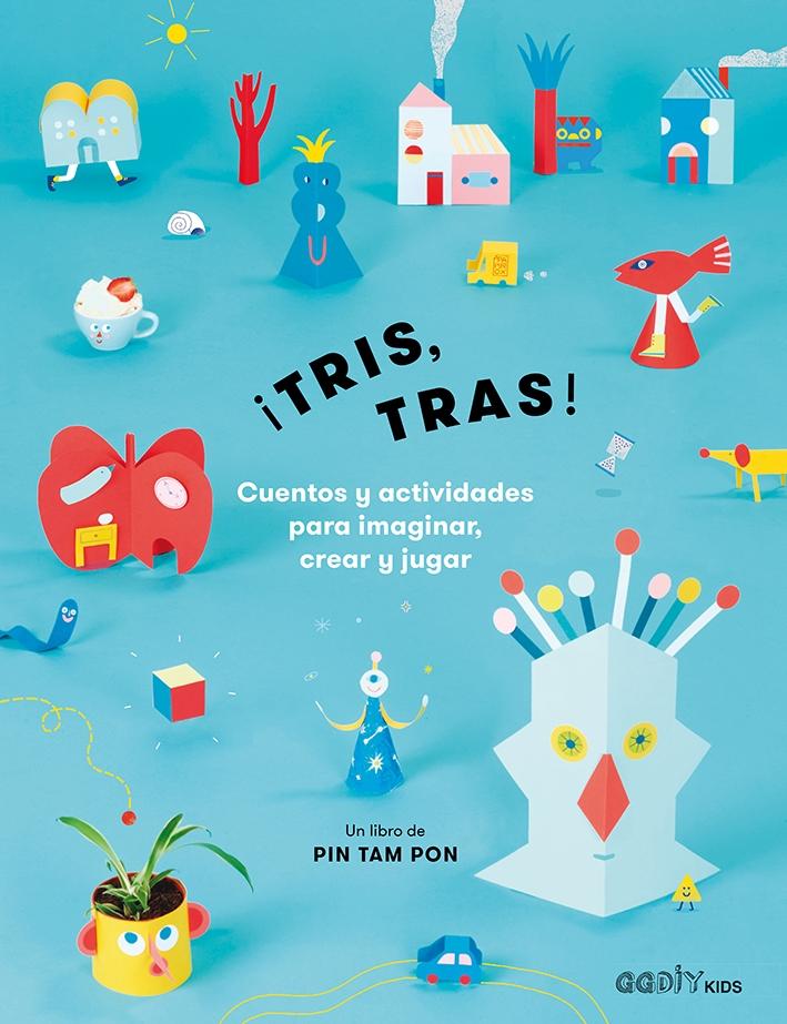 ¡TRIS, TRAS! "CUENTOS Y ACTIVIDADES PARA IMAGINAR, CREAR Y JUGAR"