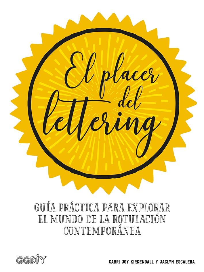 PLACER DEL LETTERING, EL "GUÍA PRÁCTICA PARA EXPLORAR EL MUNDO DE LA ROTULACIÓN CONTEMPORÁNEA"