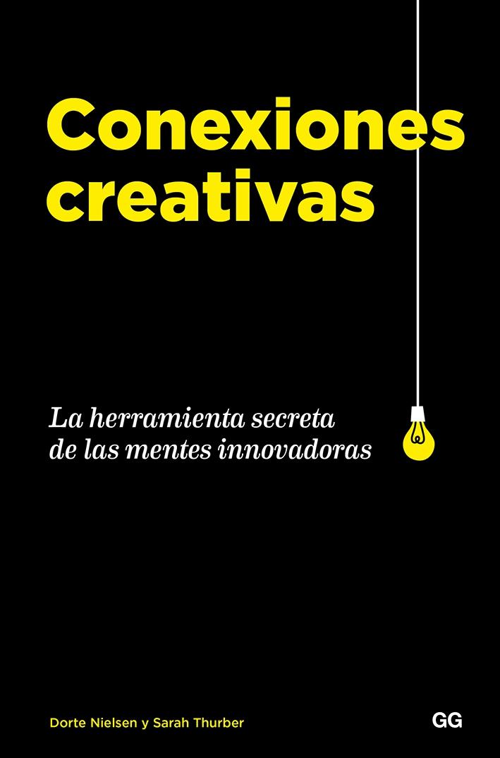 CONEXIONES CREATIVAS "LA HERRAMIENTA SECRETA DE LAS MENTES INNOVADORAS". 