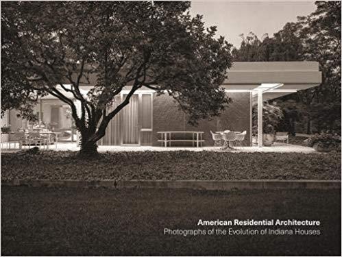 AMERICAN RESIDENTIAL ARCHITECTURE: PHOTOGRAPHS OF THE EVOLUTION OF INDIANA HOUSES. 