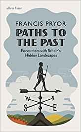 PATHS TO THE PAST. ENCOUNTERS WITH BRITAIN'S HIDDEN LANDSCAPES. 