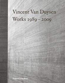 VAN DUYSEN: VINCENT VAN DUYSEN WORKS 1989- 2009