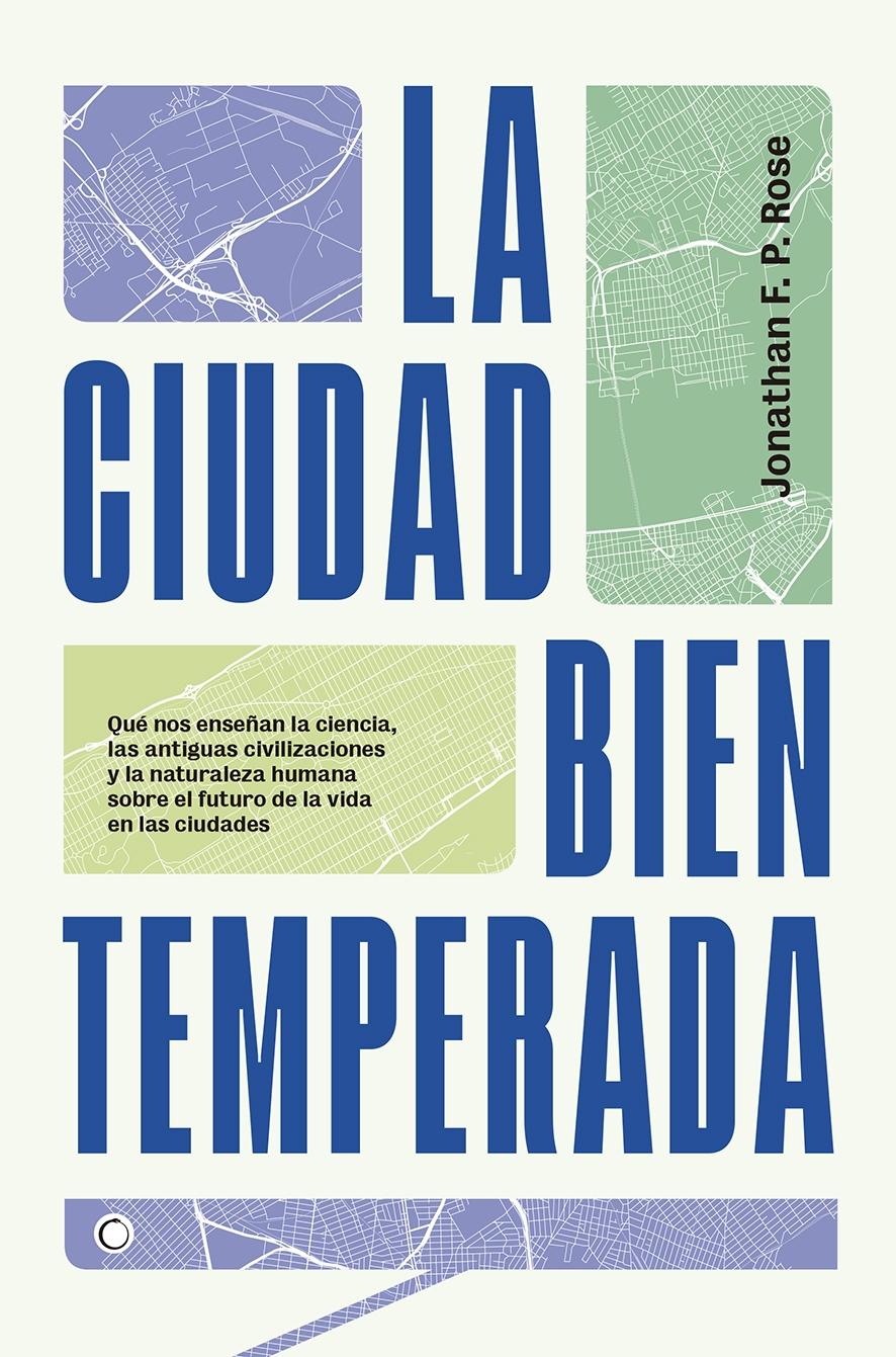 CIUDAD BIEN TEMPERADA, LA "QUE NOS ENSEÑAN LA CIENCIA, LAS ANTIGUAS CIVILIZACIONES Y LA NATURALEZA"