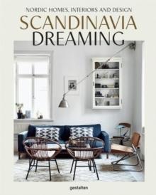 SCANDINAVIA DREAMING - NORDIC HOMES, INTERIORS AND DESIGN