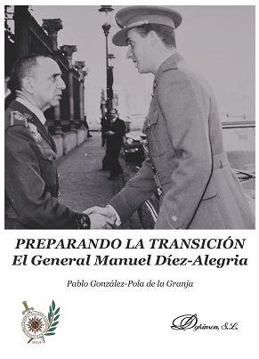 PREPARANDO LA TRANSICIÓN. EL GENERAL MANUEL DÍEZ-ALEGRÍA. 