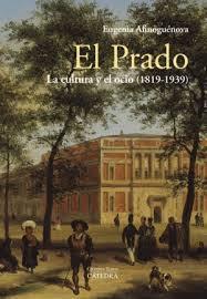 PRADO, EL. LA CULTURA Y EL OCIO (1819-1939). 