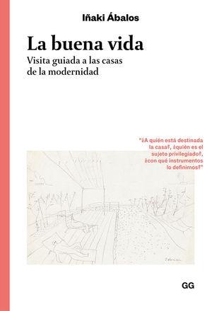 BUENA VIDA, LA "VISITA GUIADA A LAS CASAS DE LA MODERNIDAD"