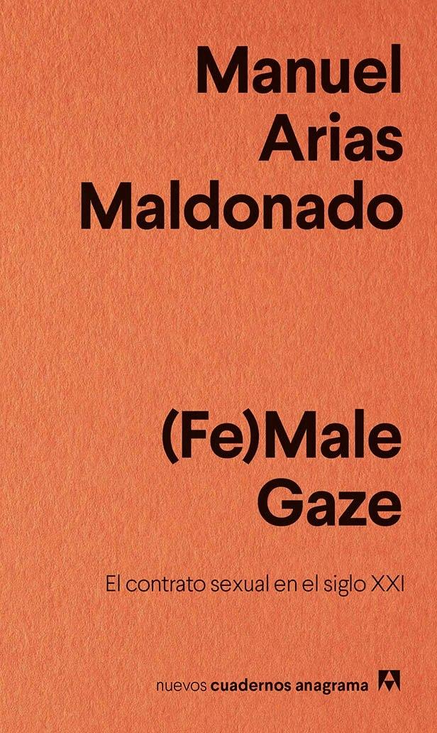 FE MALE GAZE "EL CONTRATO SEXUAL EN EL SIGLO XXI"