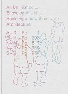 AN UNFINISHED ENCYCLOPEDIA OF SCALE FIGURES WITHOUT ARCHITECTURE. 