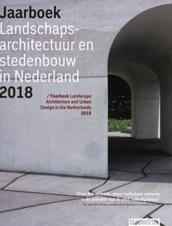 YEARBOOK LANDSCAPE ARCHITECTURE ANS URBAN DESIGN IN THE NETHERLANDS 2018