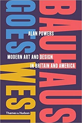 BAUHAUS GOES WEST. MODERN ART AND DESIGN IN BRITAIN AND AMERICA