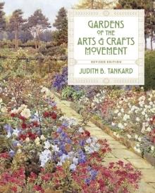 GARDENS OF THE ARTS AND CRAFTS MOVEMENT (REVISED EDITION)