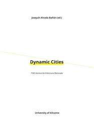 DYNAMIC CITIES "15TH VENICE ARCHITECTURE BIENNALE". 