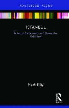 ISTANBUL. INFORMAL SETTLEMENTS AND GENERATIVE URBANISM. 