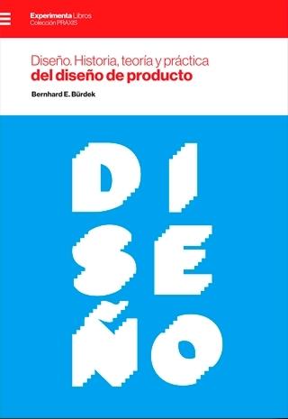 DISEÑO. HISTORIA, TEORIA Y PRACTICA DEL DISEÑO DE PRODUCTO