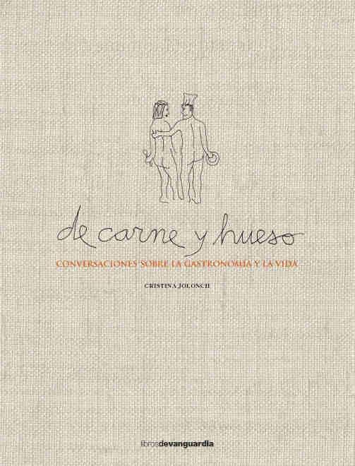 DE CARNE Y HUESO "CONVERSACIONES SOBRE LA GASTRONOMÍA Y LA VIDA"