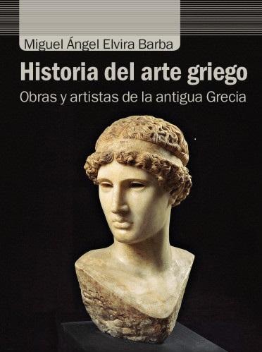 HISTORIA DEL ARTE GRIEGO "OBRAS Y ARTISTAS DE LA ANTIGUA GRECIA". 