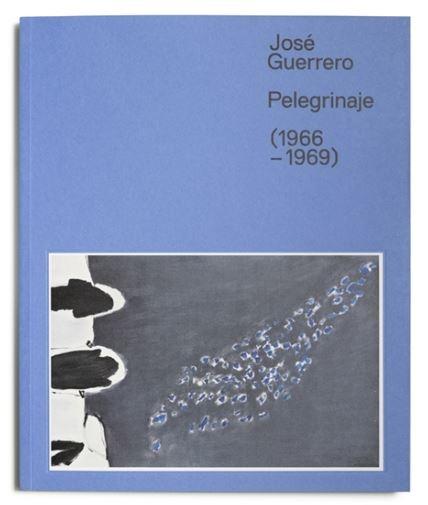 JOSÉ GUERRERO. PELEGRINAJE (1966-1969) CATÁLOGO