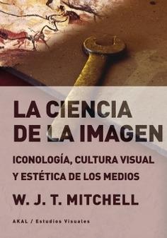 CIENCIA DE LA IMAGEN, LA "ICONOLOGIA, CULTURA VISUAL Y ESTETICA DE LOS MEDIOS"