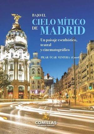 BAJO EL CIELO MÍTICO DE MADRID "UN PAISAJE ESCULTÓRICO, TEATRAL Y CINEMATOGRÁFICO". 