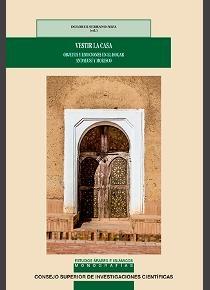 VESTIR LA CASA : OBJETOS Y EMOCIONES EN EL HOGAR ANDALUSÍ Y MORISCO