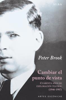 CAMBIAR EL PUNTO DE VISTA "CUARENTA AÑOS DE EXPLORACIÓN TEATRAL (1946-1987)"