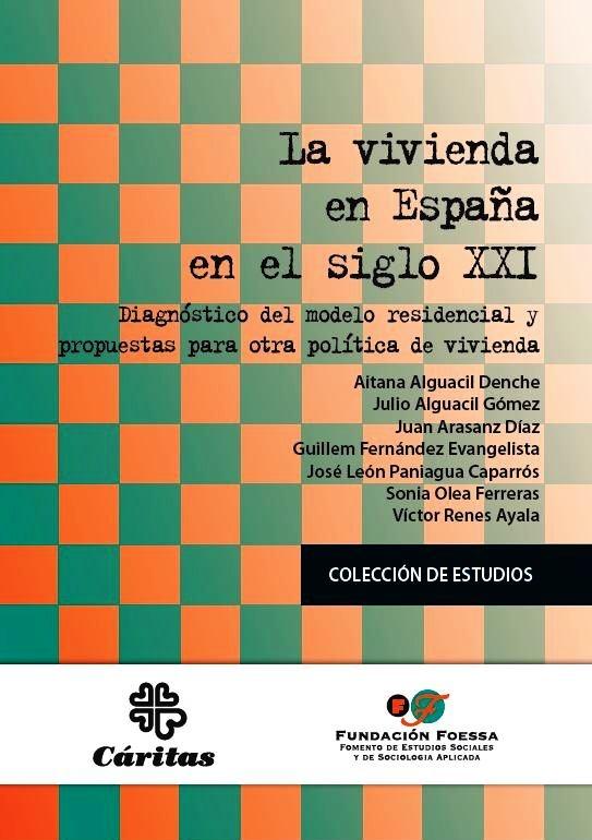 VIVIENDA EN ESPAÑA EN EL SIGLO XXI, LA "DIAGNOSTICO DEL MODELO RESIDENCIAL Y PROPUESTAS PARA OTRA POLITIC"