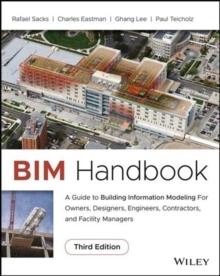 BIM HANDBOOK : A GUIDE TO BUILDING INFORMATION MODELING FOR OWNERS