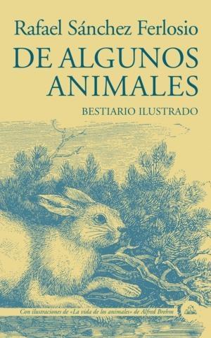 DE ALGUNOS ANIMALES "BESTIARIO ILUSTRADO"