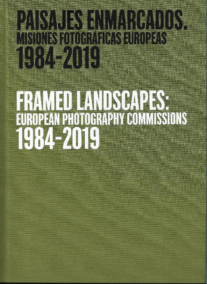 PAISAJES ENMARCADOS. MISIONES FOTOGRAFICAS EUROPEAS 1984-2019.  FRAMES LANDSCAPES: EUROPEAN PHOTOGRAPHY 