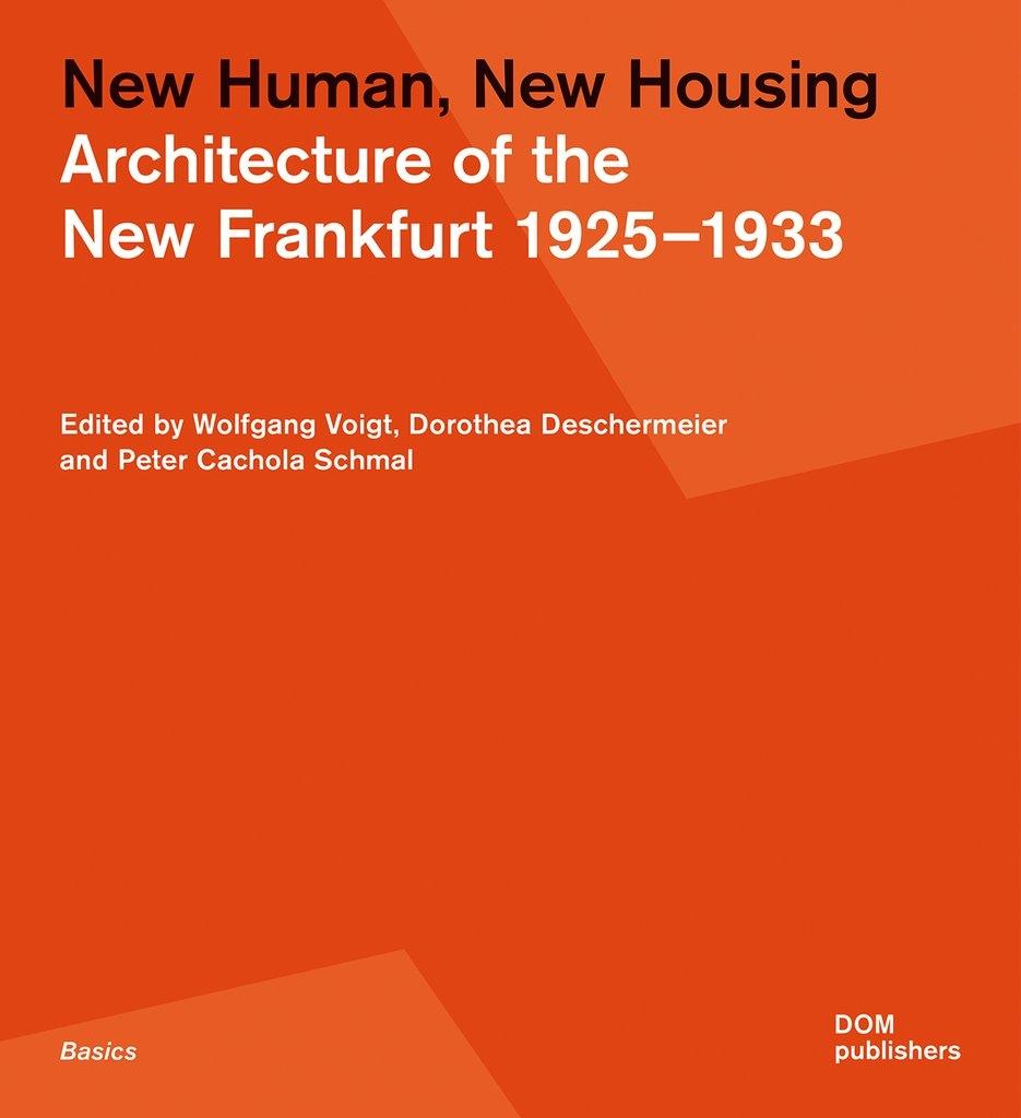 NEW HUMAN, NEW HOUSING. ARCHITECTURE OF THE NEW FRANKFURT 1925-1933