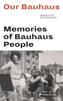 OUR BAUHAUS. MEMORIES OF BAUHAUS PEOPLE