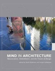 MIND IN ARCHITECTURE: NEUROSCIENCE, EMBODIMENT, AND THE FUTURE OF DESIGN