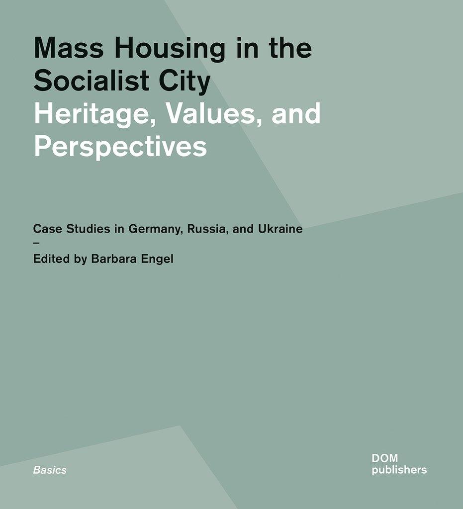 MASS HOUSING IN THE SOCIALIST CITY : HERITAGE, VALUES, AND PERSPECTIVES