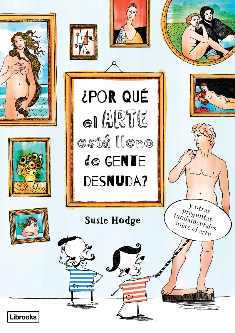 ¿POR QUÉ EL ARTE ESTÁ LLENO DE GENTE DESNUDA?. 