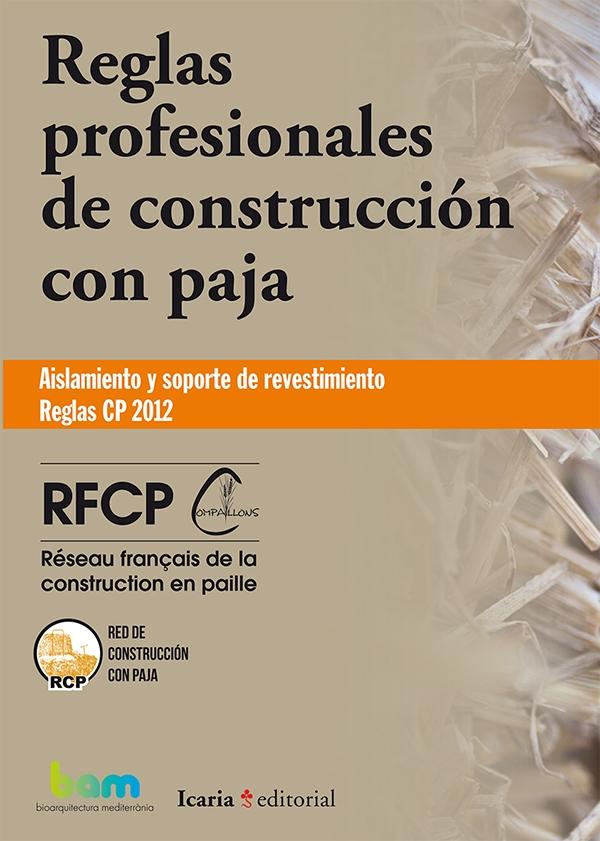 REGLAS PROFESIONALES DE CONSTRUCCIÓN CON PAJA "AISLAMIENTO Y SOPORTE DE REVESTIMIENTO. REGLAS CP 2012"