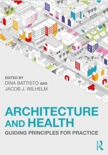 ARCHITECTURE AND HEALTH : GUIDING PRINCIPLES FOR PRACTICE
