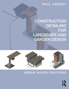 CONSTRUCTING DETAILING FOR LANDSCAPE AND GARDEN DESIGN. URBAN WATER FEATURES