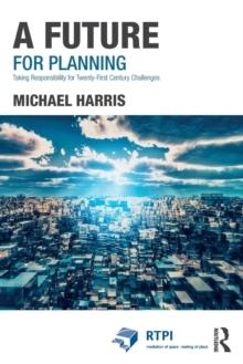 A FUTURE OF PLANNING. TAKING RESPONSABILITY FOR TWENTY- FIRST CENTURY CHALLENGES