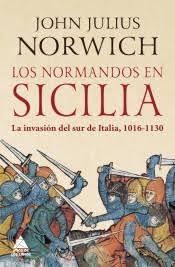 NORMANDOS EN SICILIA, LOS "LA INVASION DEL SUR DE ITALIA 1016 -1130"