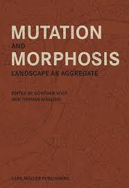 MUTATION AND MORPHOSIS. LANDSCAPE AS AGGREGATE