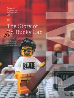 STORY OF THE BUCKY LAB. RESEARCH ENGINEERING ARCHITECTURE LAB Nº 01