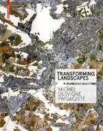 DESVIGNE: TRANSFORMING LANDSCAPES. MICHEL DESIGNE PAYSAGISTE